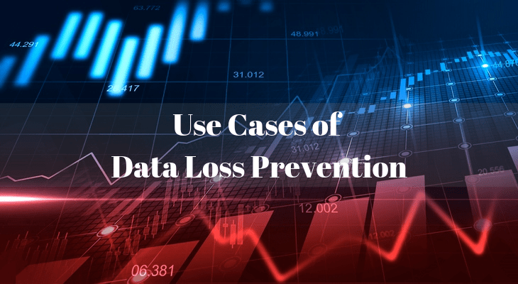 Top 11 Use Cases of Data Loss Prevention