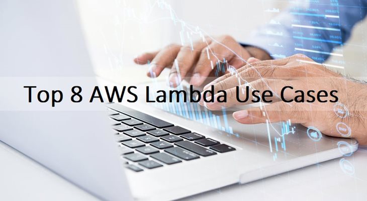 Top 8 AWS Lambda Use Cases