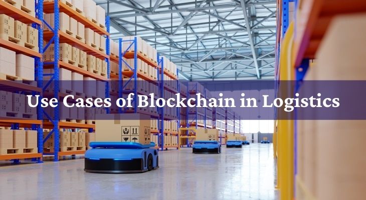 Use Cases of Blockchain in Logistics