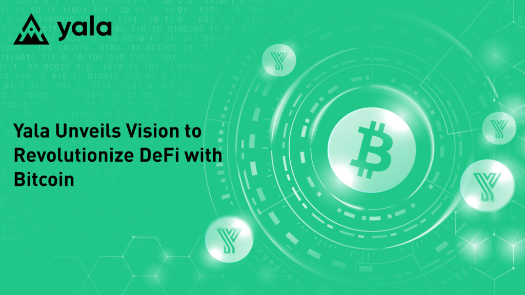 Yala Unveils Vision to Revolutionize DeFi with Bitcoin