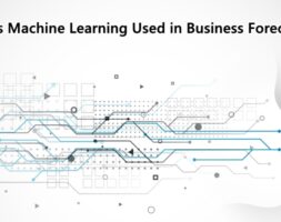 How is Machine Learning Used in Business Forecasting