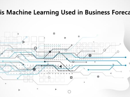 How is Machine Learning Used in Business Forecasting