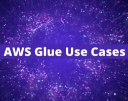 AWS Glue Use Cases