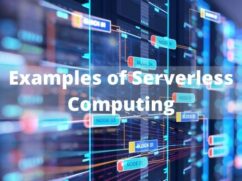 Top 3 Examples of Serverless Computing