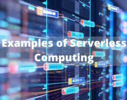 Top 3 Examples of Serverless Computing