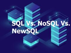 SQL Vs. NoSQL Vs. NewSQL